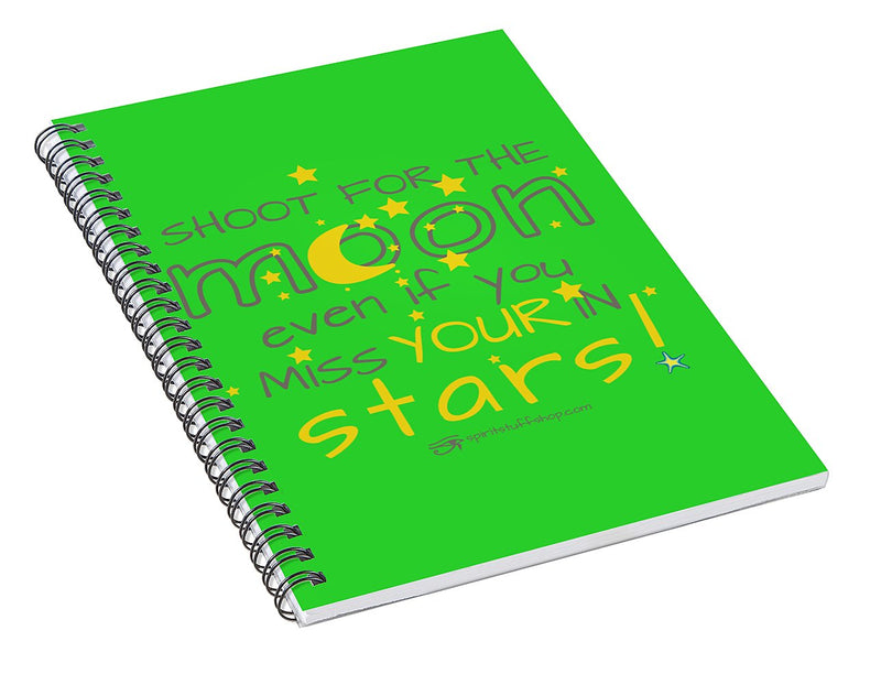 Shoot For The Moon Even If You Miss Your In The Stars - Spiral Notebook