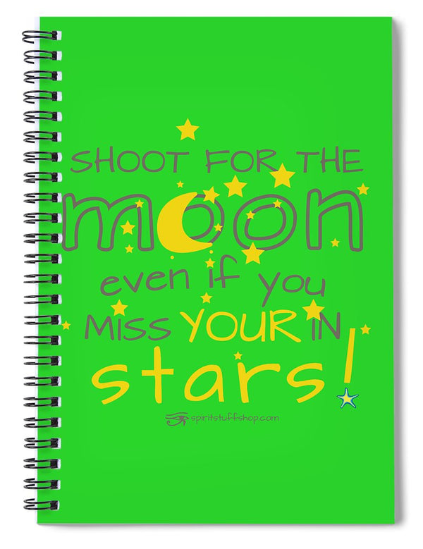 Shoot For The Moon Even If You Miss Your In The Stars - Spiral Notebook