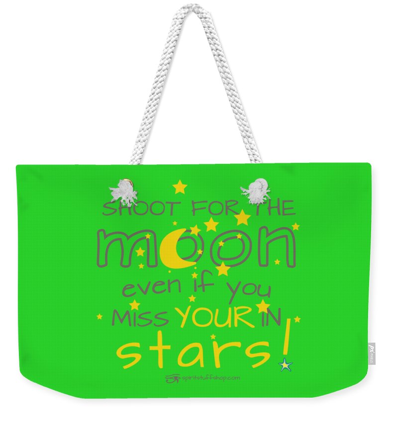 Shoot For The Moon Even If You Miss Your In The Stars - Weekender Tote Bag