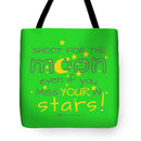Shoot For The Moon Even If You Miss Your In The Stars - Tote Bag