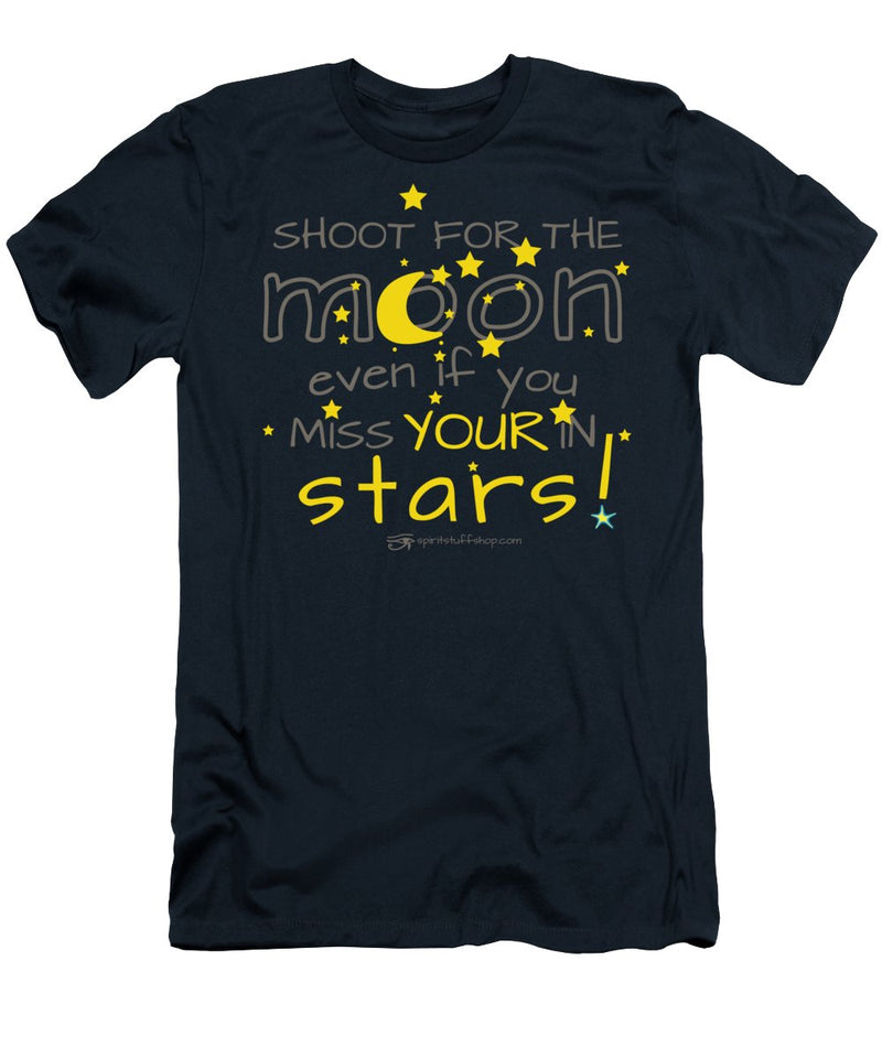 Shoot For The Moon Even If You Miss Your In The Stars - T-Shirt