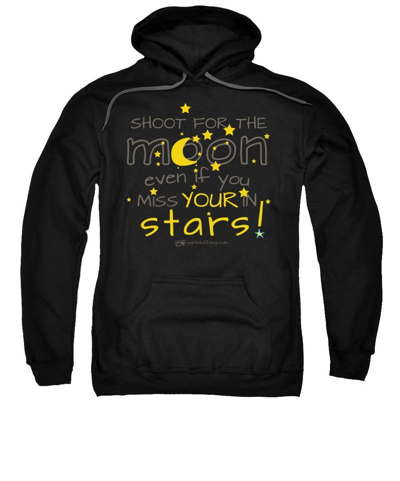 Shoot For The Moon Even If You Miss Your In The Stars - Sweatshirt