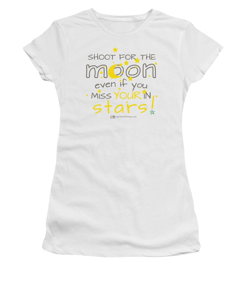 Shoot For The Moon Even If You Miss Your In The Stars - Women's T-Shirt