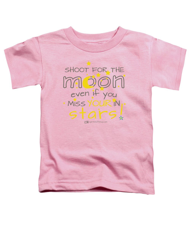 Shoot For The Moon Even If You Miss Your In The Stars - Toddler T-Shirt