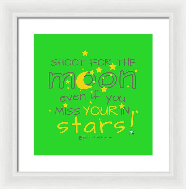 Shoot For The Moon Even If You Miss Your In The Stars - Framed Print