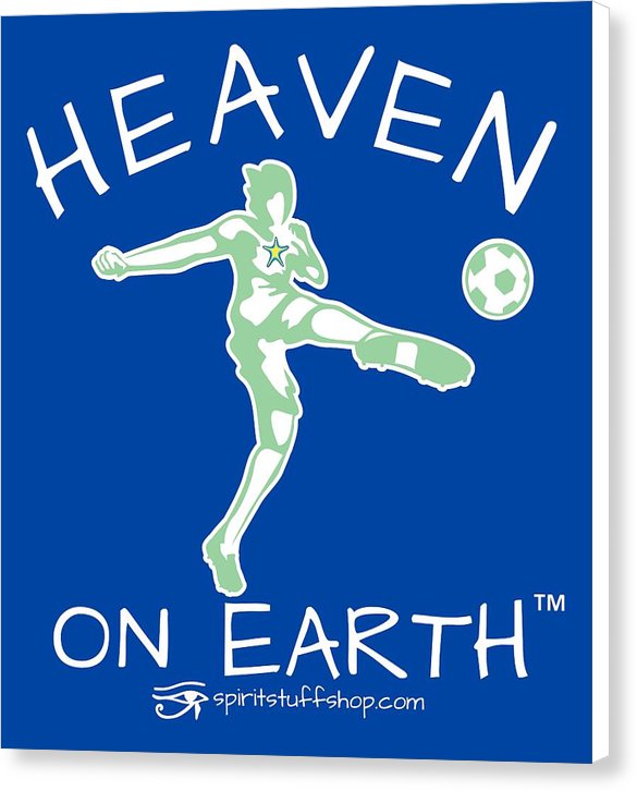 Soccer Heaven On Earth - Canvas Print