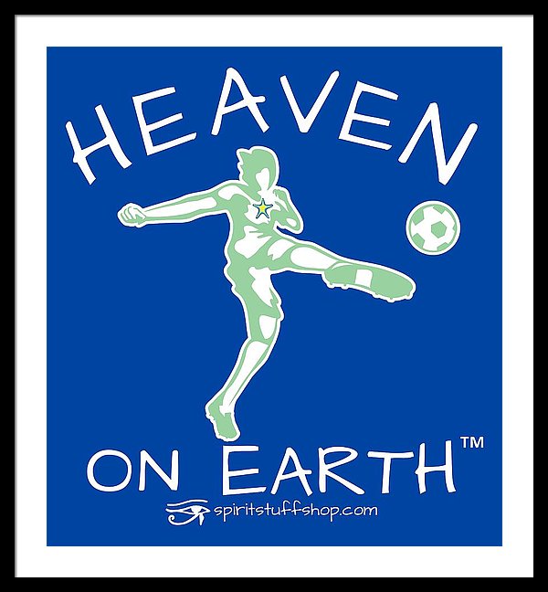 Soccer Heaven On Earth - Framed Print