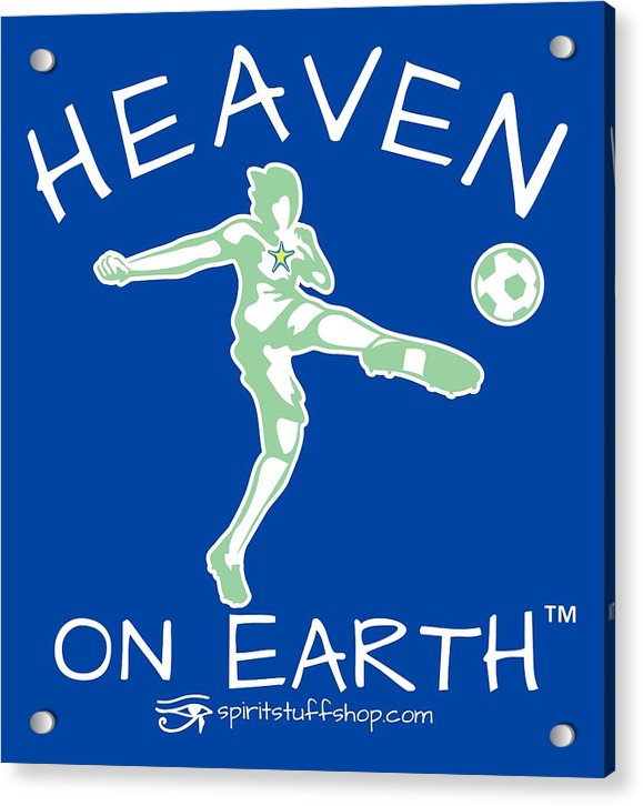 Soccer Heaven On Earth - Acrylic Print