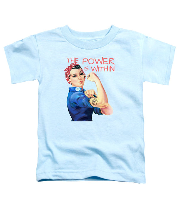 The Power Is Within - Toddler T-Shirt